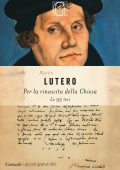 Martin Lutero - Per la rinascita della Chiesa. Le 95 tesi (2025)