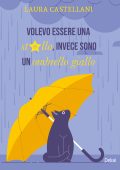 Laura Castellani - Volevo essere una stella, invece sono un ombrello giallo (2025)