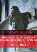 Edward Gibbon - Storia della decadenza e rovina dell'Impero Romano Vol. 1 (2025)