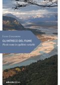 Elisa Cozzarini - Gli intrecci del fiume. Piccole trame in equilibrio variabile (2025)