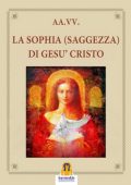 AA.VV. - La Sophia (Saggezza) di Gesù Cristo (2025)