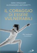 Sara Spaggiari, Alessandro Antonietti - Il coraggio di essere vulnerabili (2025)