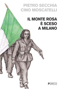 Pietro Secchia, Cino Moscatelli – Il monte Rosa e sceso a Milano (2025)