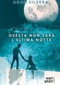 Adam Silvera - Questa non sarà l'ultima notte (2025)
