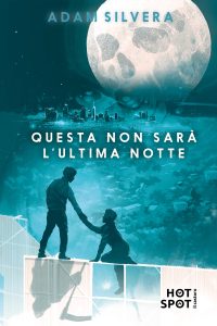 Adam Silvera – Questa non sarà l’ultima notte (2025)
