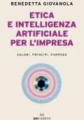 Benedetta Giovanola - Etica e intelligenza artificiale nell'impresa (2025)