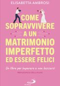 Elisabetta Ambrosi - Come sopravvivere a un matrimonio imperfetto ed essere felici (2025)