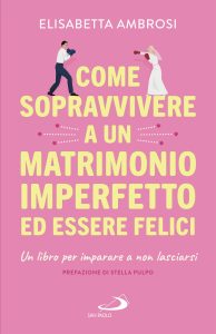 Elisabetta Ambrosi – Come sopravvivere a un matrimonio imperfetto ed essere felici (2025)