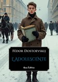 Fëdor Dostoevskij - L'adolescente (2025)