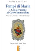 Pietro M. Pedalino - Tempi di Maria e Consacrazione al Cuore Immacolato (2025)