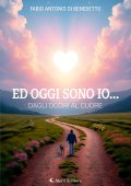 Fabio Antonio Di Benedetto, Giuseppe Aletti - Ed oggi sono io.... dagli occhi al cuore (2025)