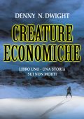 Denny N. Dwight - Creature economiche Vol. 1. Una storia sui non morti (2025)