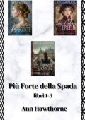 Ann Hawthorne - Più Forte della Spada. Libri 1-3 (2025)