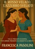 Francesca Pasolini - Il Rosso Velato, l'Azzurro Svelato (2025)