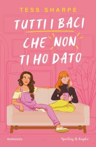 Tess Sharpe – Tutti i baci che non ti ho dato (2025)