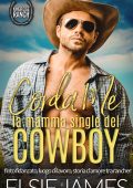 Elsie James - Kingridge Ranch Vol. 1. Corda Me, la mamma single del cowboy (2025)