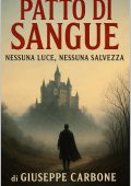 Giuseppe Carbone - Patto di Sangue. Nessuna Luce, Nessuna Salvezza (2025)