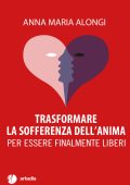 Anna Maria Alongi - Trasformare la sofferenza dell'anima (2025)