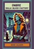 Irene Caliguri - Ombre sulla Silver Factory (2025)