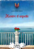 Lucia Anita Iuliano - Mentre ti aspetto (2025)