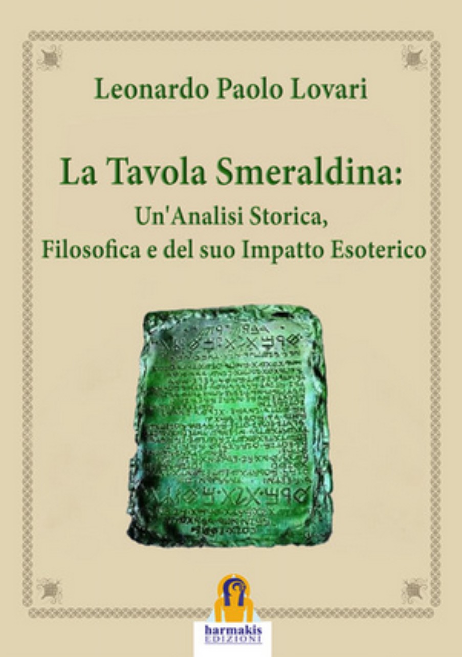 Leonardo Paolo Lovari – La Tavola Smeraldina. Un’Analisi Storica, Filosofica e del suo Impatto Esoterico (2025)