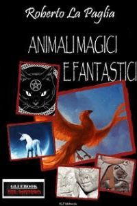 Roberto La Paglia – Animali magici e fantastici (2015)
