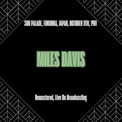 Miles Davis – Sun Palace, Fukuoka, Japan, October 11th, 1981 [Remastered, Live On Broadcasting] (2025) FLAC