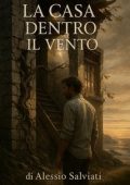 Alessio Salviati - La Casa dentro il Vento (2025)