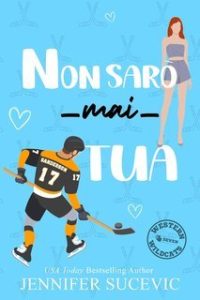 Jennifer Sucevic – Western Wildcats Hockey Vol. 7. Non sarò mai tua (2025) Jennifer Sucevic – Western Wildcats Hockey Vol. 7. Non sarò mai tua (2025)