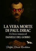 Daniele Del Gobbo - DDR Delghe Driven Revolution Vol. 1. La vera morte di Paul Dirac (2025)