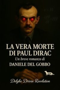 Daniele Del Gobbo – DDR Delghe Driven Revolution Vol. 1. La vera morte di Paul Dirac (2025)