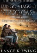 Lance K Ewing - Lungo Viaggio verso Casa Vol. 4. Resistenza in Battaglia (2025)