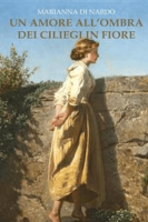 Marianna Di Nardo – Un amore all\’ ombra dei Ciliegi in Fiore (2024)