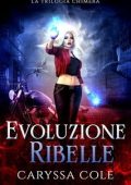 Caryssa Cole - La Trilogia Chimera Vol. 3. Evoluzione Ribelle (2025)