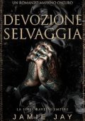 Jamie Jay - La serie Ravelli Empire Vol. 2. Devozione Selvaggia (2025)