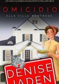 Denise Jaden - Un Caso Culinario Accogliente di Mallory Beck Vol. 5. Omicidio alla Villa Montrose (2025)