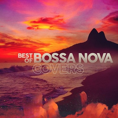 Best of Bossa Nova Covers (2025) .mp3 – 320 kbps / FLAC [Hi-Res]