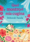 Deborah Fasola - Quel mostro di mia cugina (2025)