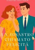 Ginevra Ballarin - Un disastro chiamato felicità (2025)