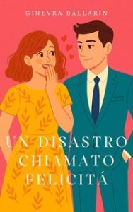 Ginevra Ballarin – Un disastro chiamato felicità (2025)