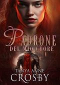 Tanya Anne Crosby - Gli eroi medievali Vol. 2. Padrone del mio Cuore (2017)