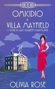 Olivia Rose – I misteri di Lady Elizabeth Hawthorne Vol. 2. Omicidio a Villa Mayfield (2025)