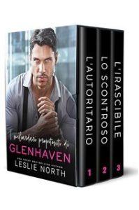 Leslie North – I miliardari prepotenti di Glenhaven (Cofanetto di tre libri) (2025)