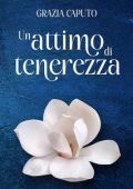 Grazia Caputo - Un attimo di tenerezza (2025)