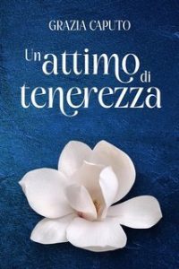 Grazia Caputo – Un attimo di tenerezza (2025)