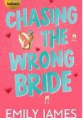 Emily James - Chasing the Wrong Bride (2025)
