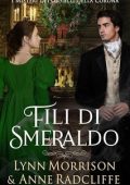 Lynn Morrison, Anne Radcliffe - I Misteri dei Gioielli della Corona Vol. 4. Fili di Smeraldo (2025)
