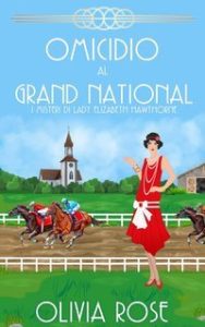 Olivia Rose – I misteri di Lady Elizabeth Hawthorne Vol. 4. Omicidio al Grand National (2025)