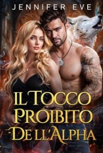 Jennifer Eve – Gabbia dei Desideri Reali Vol. 4. Il Tocco Proibito dell’Alpha (2025)