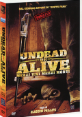 img Undead Or Alive – Mezzi Vivi Mezzi Morti [UNRATED] (2007) DVD9 Copia 1:1 iTA-ENG